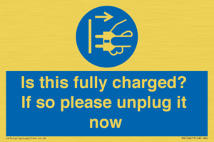 Is this fully charged? If so please unplug it now
